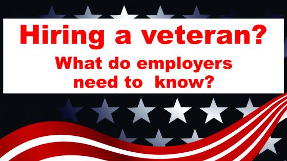 Hiring Veterans What Employers Need to Know