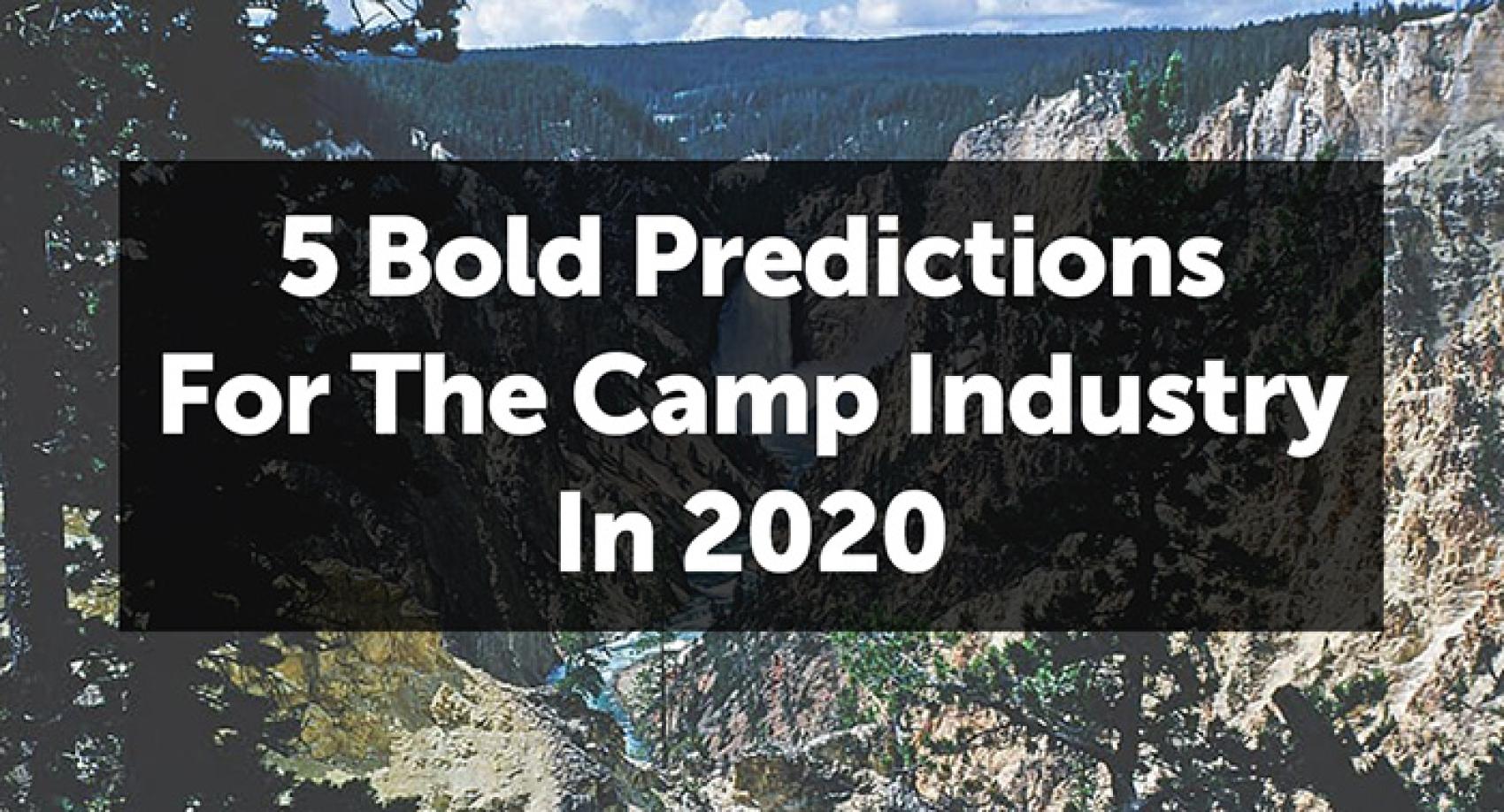 5 Bold Predictions for the Camp Industry in 2020