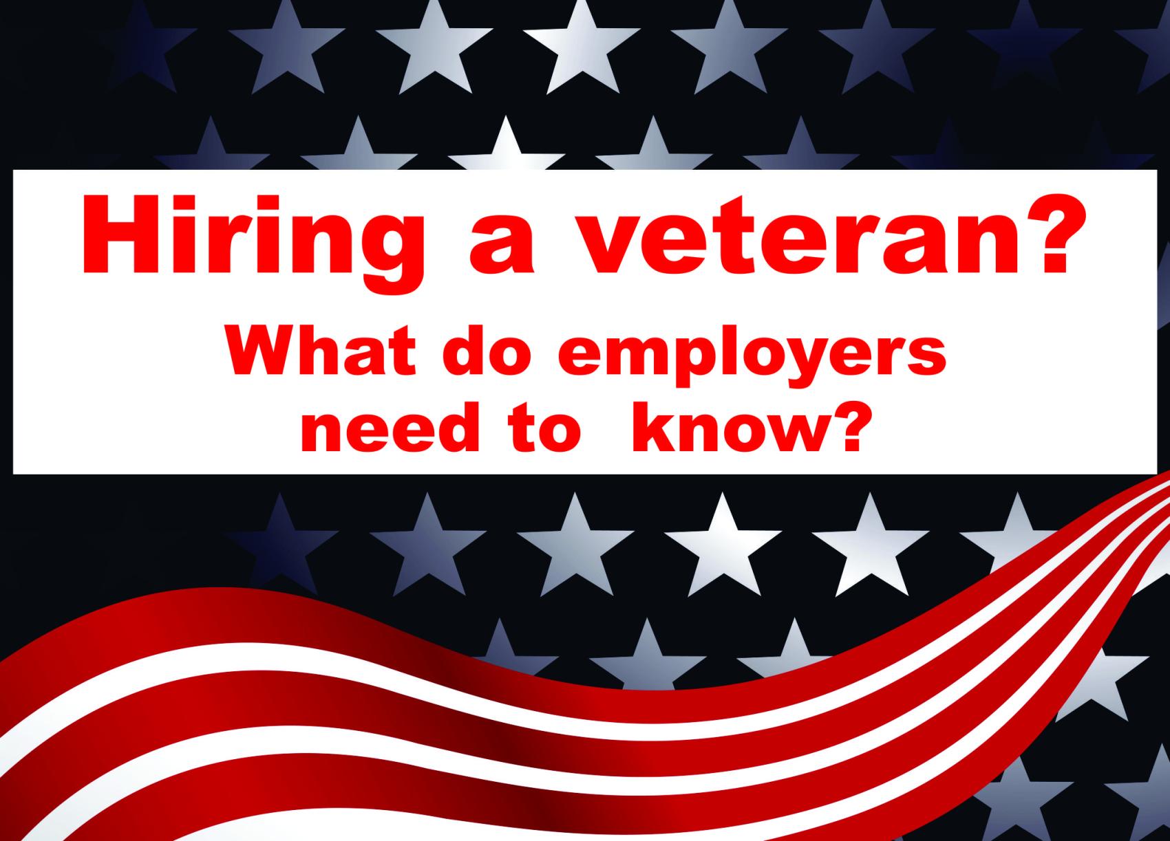 Hiring Veterans What Employers Need to Know